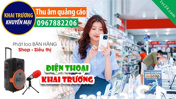 Thu âm Quảng cáo khai trương cửa hàng điện thoại phụ kiện Tùng Phong mobile