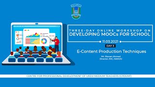 E-Content Production Techniques | Developing MOOCs for School | Workshop | Day - 3 | CPDUMT | MANUU
