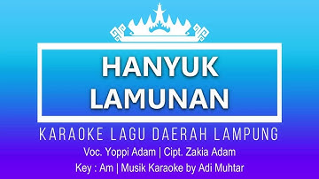 Hanyuk Lamunan - Karaoke No Vocal - Lagu Lampung - Nada Pria - Yopi Adam Cipt. Zakia Adam - Key: Am