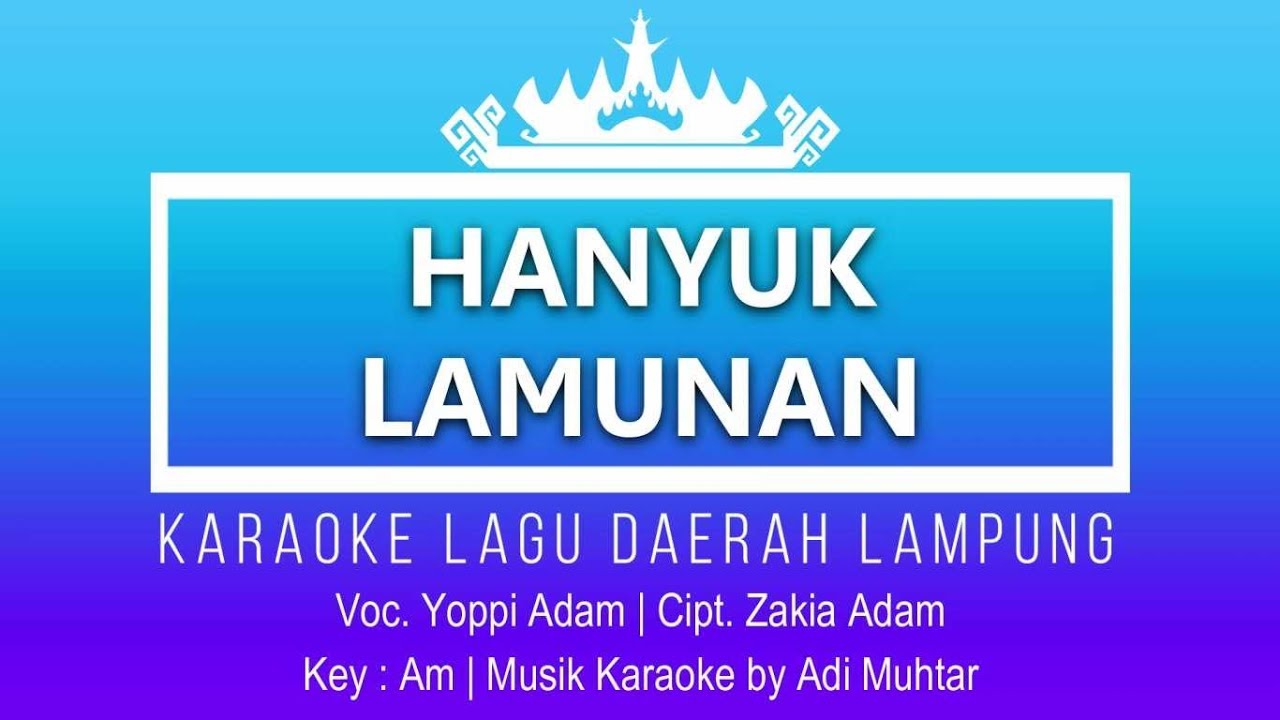 Hanyuk Lamunan - Karaoke No Vocal - Lagu Lampung - Nada Pria - Yopi Adam Cipt. Zakia Adam - Key: Am