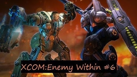 XCOM: Enemy Within прохождение на русском со всеми DLC (ч. 6)