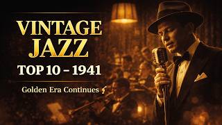 Vintage Jazz 1941 🎷 Top 10 Swing Songs | The Golden Era Continues