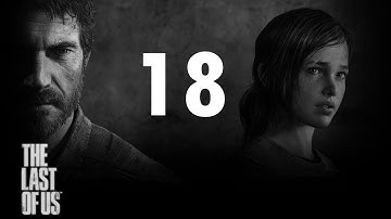 The Last of Us - Gameplay Walkthrough - Part 18 Let