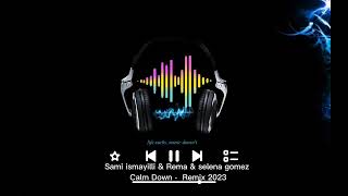 Sami ismayilli & Rema & selena gomez - Calm Down -  Remix 2023