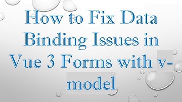 How to Fix Data Binding Issues in Vue 3 Forms with v-model