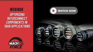 Optimizing Interconnect Components in 10Gb Applications MACHFORCE