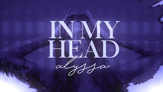 ALYSSA - In My Head (Official Lyric Video)