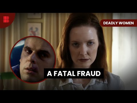 Fraud Turns Fatal - Deadly Women - True Crime