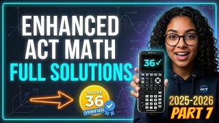2025-2026 Enhanced ACT Math: Strategy Guide | Practice Test Solutions PART 7