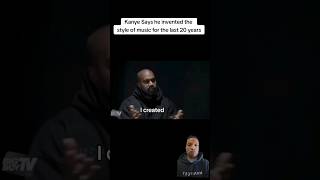 Kanye says he invented the style of music for the past 20 years