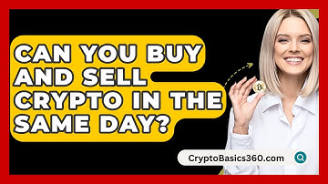 Can You Buy And Sell Crypto In The Same Day? - CryptoBasics360.com