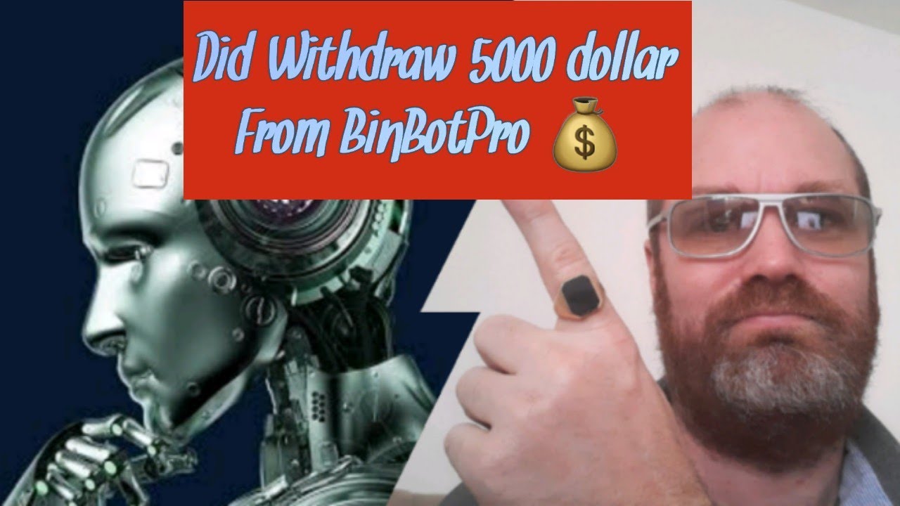 I did withdraw 5000$ from BinBotPro  - Robot that Trade Binary Option for you.