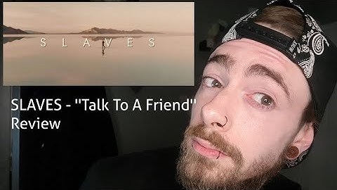 Slaves - "Talk to a friend" Review