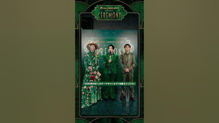Mrs. GREEN APPLE presents CEREMONY
