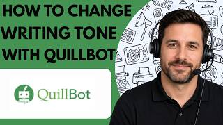 How to Change Writing Tone With QuillBot Full Guide 2026