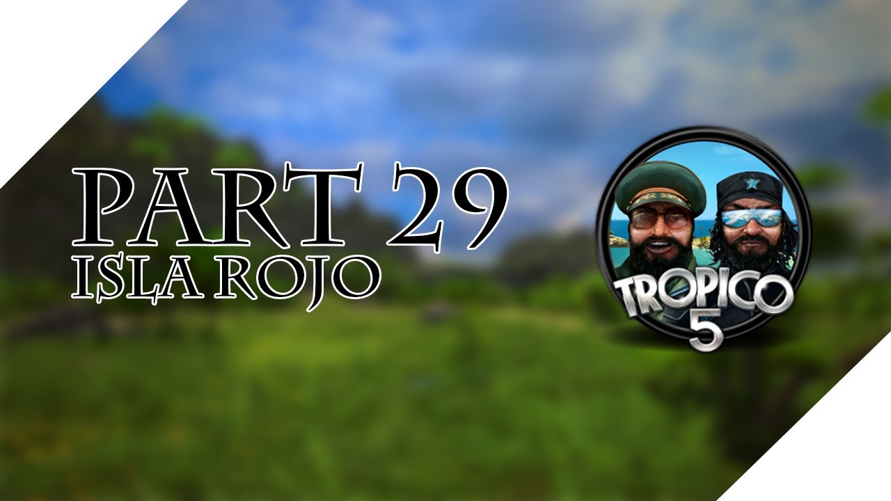 Tropico 5 Campaign - Let's Play - Isla Rojo - Dissolution - Cold War- Part 29