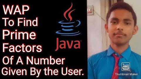 WAP in JAVA to find prime factors of a number and print it.|| By Mihir Gupta||