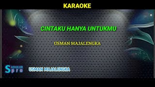 KARAOKE CINTAKU HANYA UNTUKMU || USMAN MAJLENGKA