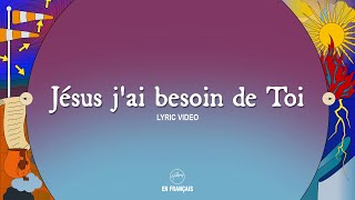 Jésus j'ai besoin de Toi | Hillsong En Français