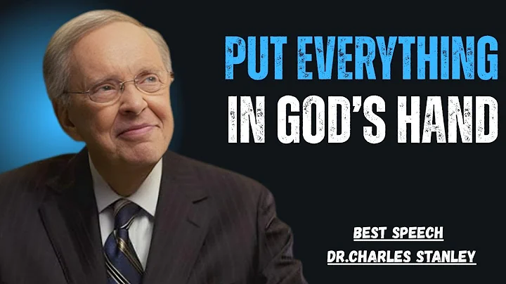 PUT EVERYTHING IN GOD'S HAND || dr.charles stanley || best speech