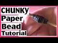 How to Make Chunky Tapered Paper Beads - Paper Bead Tutorial