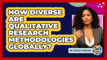 How Diverse Are Qualitative Research Methodologies Globally? - The Sociology Workshop