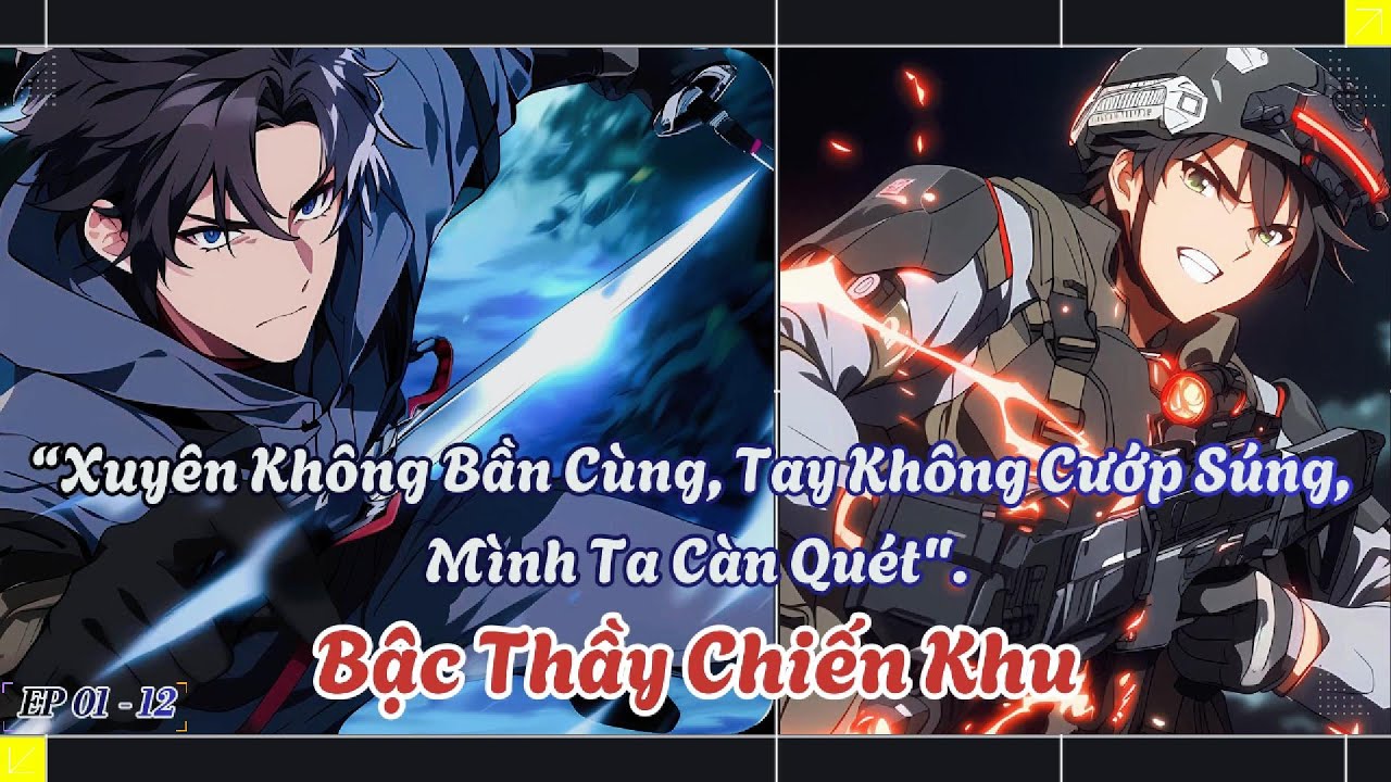 P1,2 I Bậc Thầy Chiến Khu, Xuyên Không Bần Cùng, Tay Không Cướp Súng, Mình Ta Càn Quét.