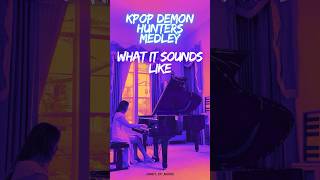 KPOP Demon Hunters Medley - WHAT IT SOUNDS LIKE #piano #pianocover #shorts
