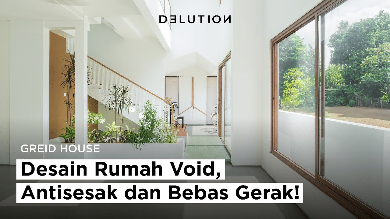 GREID House, Desain Rumah Void, Antisesak dan Bebas Gerak!