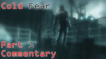 Cold Fear || Part 1 (Commentary)