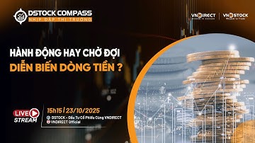 HÀNH ĐỘNG HAY CHỜ ĐỢI DIỄN BIẾN DÒNG TIỀN? | NHỊP ĐẬP THỊ TRƯỜNG 23/10/2025