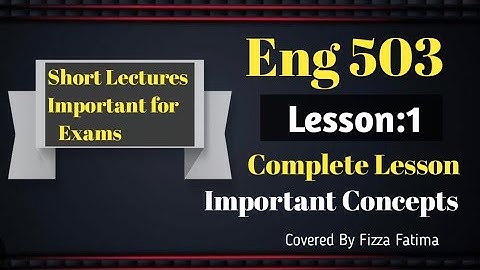 Eng 503/Short Lecture//Lesson 1/Important Concepts