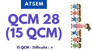 QCM 28 (15 QCM) -  ATSEM - 15 QCM - Difficulté : ★