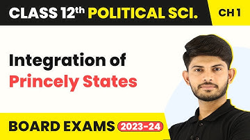 Integration of Princely States - Challenges of Nation Building | Class 12 Political Science 2025-26