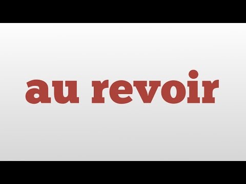 Au Revoir Meaning And Pronunciation