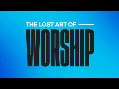 The Lost Art Of Worship "Which one? PRIVATE or CORPORATE worship?"