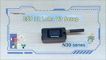 【Meshnology】N30-ESP32 LoRa V3 Development Board Set | Assembly Tutorials