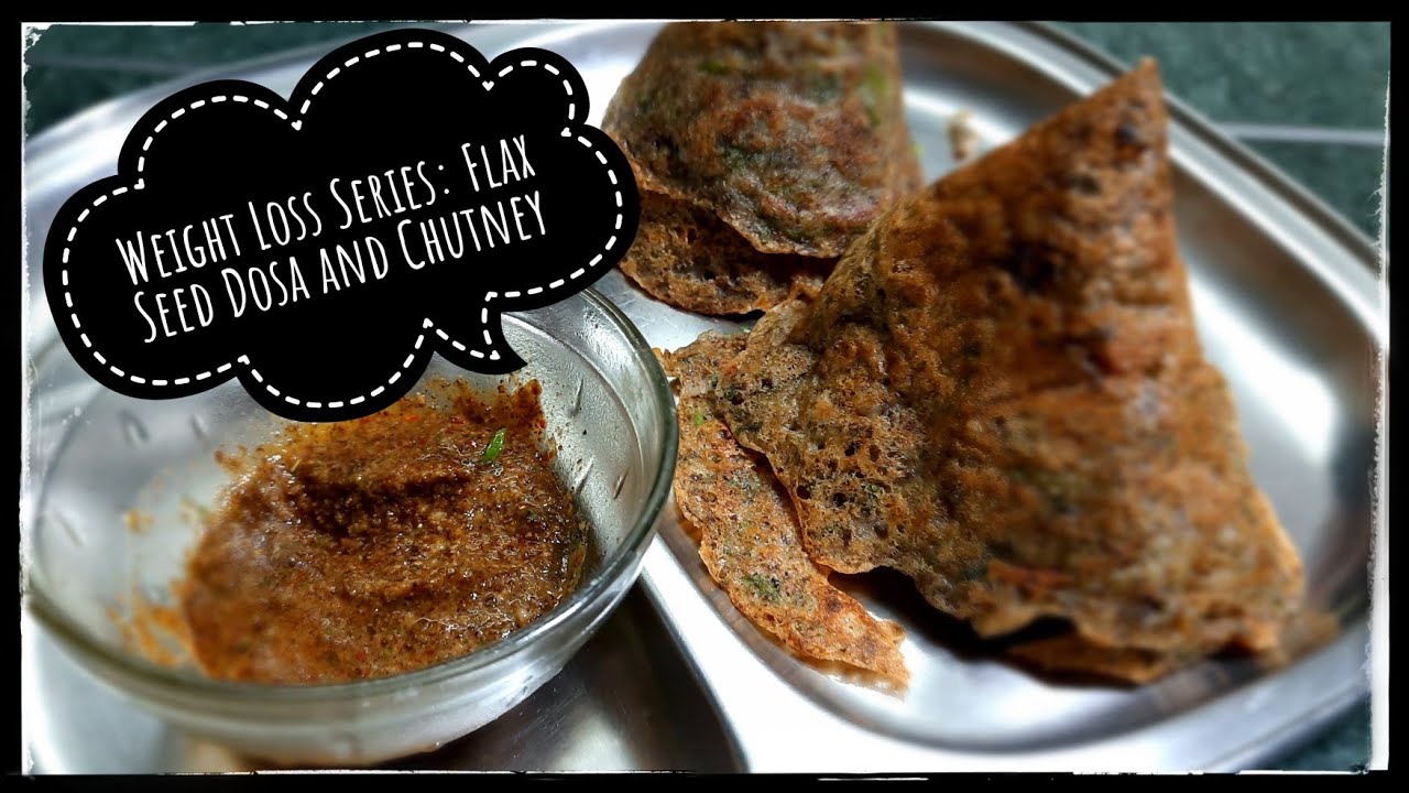 Weight Loss Series Easy and Simple Flax Seed Dosa and Chutney Recipe