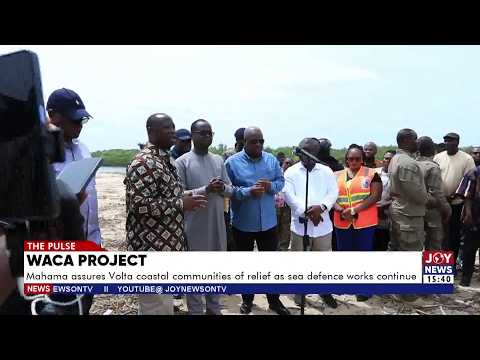 WACA Project: Mahama assures Volta coastal communities of relief as sea defence works continue
