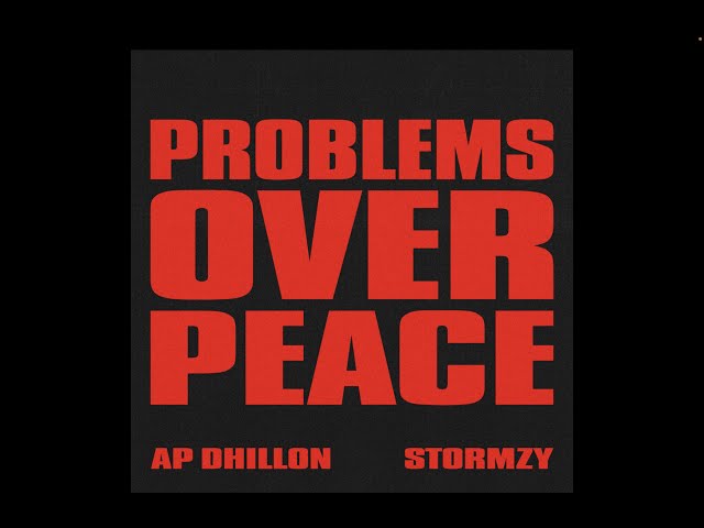 Problems Over Peace - AP Dhillon | Stormzy class=