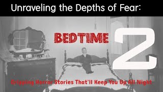 Unraveling the Depths of Fear: Gripping Horror Stories That&#39;ll Keep You Up All Night | 2