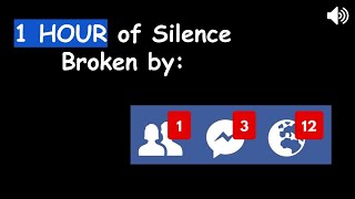 1 Hour of Silence Broken by Facebook Messenger Notification Sound
