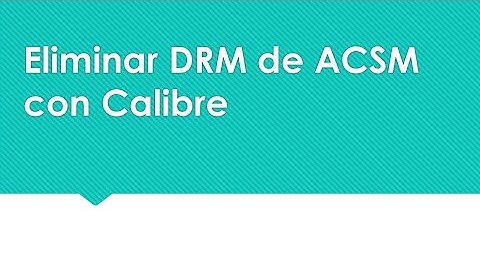 Eliminar DRM de ACSM con Calibre (Mac&Windows10)