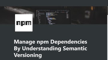 07 - Manage Dependencies Semantic Versioning - Managing Packages with npm - freeCodeCamp Tutorial