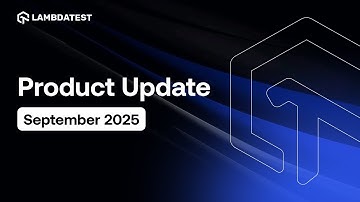 Wat is er nieuw in LambdaTest💻 | Aankondiging productupdate september 2025