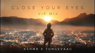 KSHMR X Tungevaag - Close Your Eyes (VIP Mix) ( slow   reverb )