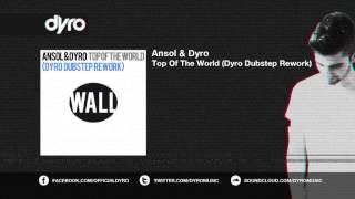 Ansol & Dyro - Top Of The World (Dyro Dubstep Rework)