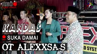 KANDAS - OT. ALEXXSA.S - SUKA DAMAI #orgentunggal #dangdut #evietamala