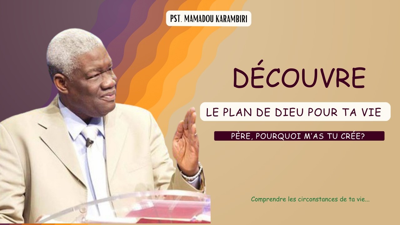 Pst Mamdou Karambiri -  Découvre Le plan De Dieu Pour Ta Vie: Ne fais Plus Taire Sa Voix #TonAppel