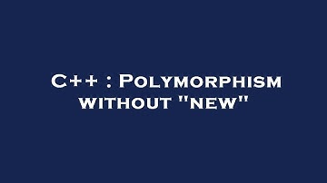 C++ : Polymorphism without "new"